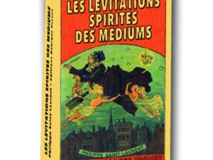 Les lévitations spirites des médiums-Philippe de Saint-Laurent