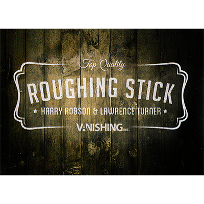 Roughing Stick-Harry Robson et Vanishing Inc