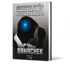 Subtilités Psychologiques 2- Banachek