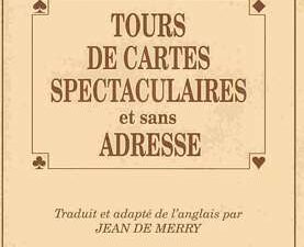 Tours de cartes spectaculaires et sans adresse