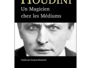 Un Magicien chez les Médiums- Harry Houdini