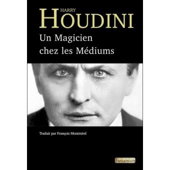 Un Magicien chez les Médiums- Harry Houdini