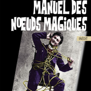 Manuel des noeuds magiques-Harry Houdini