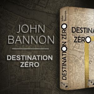 Destination Zéro - John Bannon
