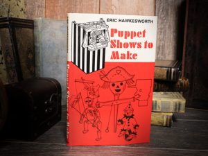 Puppet Shows to Make (Limited/Out of Print) by Eric Hawkesworth – Book