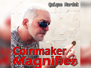 Coinmaker Magnifier by Quique Marduk