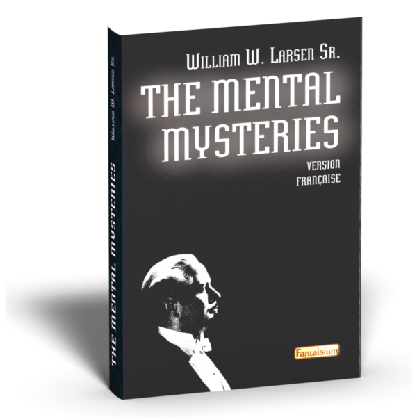 The Mental Mysteries ( Version en Français) - W. Larsen Sr.