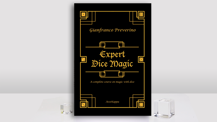 Expert Dice Magic: A Complete Course On Magic With Dice by Gianfranco Preverino 1 Jeu de magie avec dés par Gianfranco Preverino, technique et astuces pour illusionnistes.