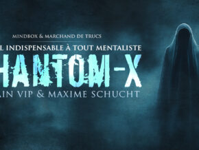 PHANTOM-X Sylvain Vip & Maxime Schucht – article de magie | Abracadabreizh